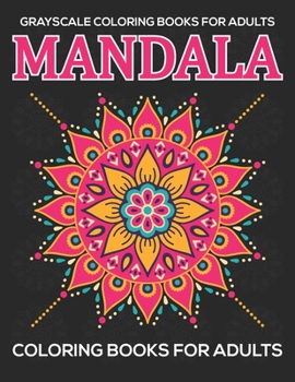 Grayscale Coloring Books For Adults : Mandala Coloring Books For Adults: Relaxation Mandala Designs