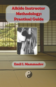 Paperback Aikido Instructor Methodology: Practical Guide Book