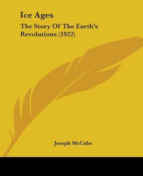 Paperback Ice Ages: The Story Of The Earth's Revolutions (1922) Book