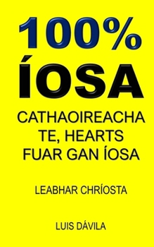 Paperback 100% Íosa: Cathaoireacha Te, Hearts Fuar Gan Íosa [Irish] Book