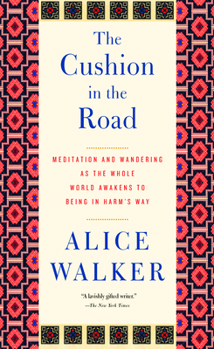 Paperback The Cushion in the Road: Meditation and Wandering as the Whole World Awakens to Being in Harma's Way Book