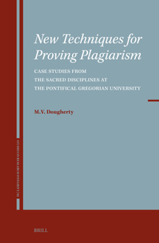 Hardcover New Techniques for Proving Plagiarism: Case Studies from the Sacred Disciplines at the Pontifical Gregorian University Book