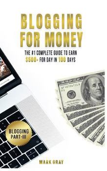 Paperback Blogging For Money: The #1 Complete Guide to Earn $500+ For Day in 100 Days with High-ROI Facebook Ads & Google AdWords Advertising Book