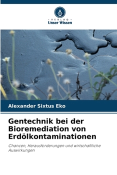 Gentechnik bei der Bioremediation von Erdölkontaminationen (German Edition)