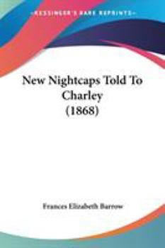 The New Night-Caps: Told to Charley