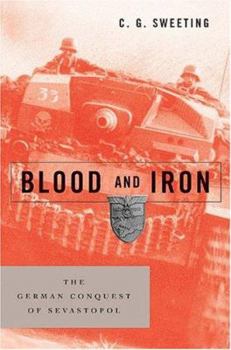 Paperback Blood And Iron: The German Conquest of Sevastopol Book