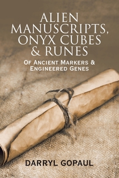 Paperback Alien Manuscripts, Onyx Cubes & Runes: Of Ancient Markers & Engineered Genes Book