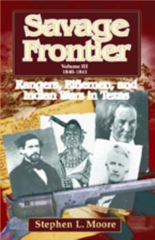 Hardcover Savage Frontier Volume III: Rangers, Riflemen, and Indian Wars in Texas, 1840-1841 Book