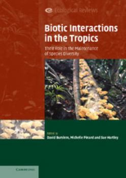 Hardcover Biotic Interactions in the Tropics: Their Role in the Maintenance of Species Diversity Book