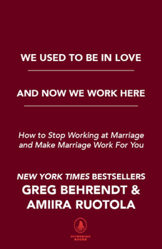 Hardcover We Used to Be in Love and Now We Work Here: How to Stop Working at Marriage and Make Marriage Work for You Book