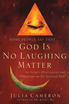 Paperback God is No Laughing Matter: An Artist's Observations and Objections on the Spiritual Path Book
