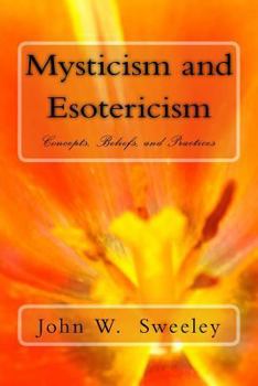 Paperback Mysticism and Esotericism: Concepts, Beliefs, and Practices Book