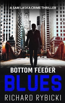 Paperback Bottom Feeder Blues: A Sam Laska Crime Thriller Book