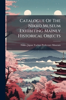 Paperback Catalogue Of The Nikko Museum Exhibiting Mainly Historical Objects Book