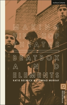 Hardcover Making Hip Hop Theatre: Beatbox and Elements Book