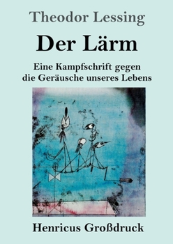 Paperback Der Lärm (Großdruck): Eine Kampfschrift gegen die Geräusche unseres Lebens [German] Book
