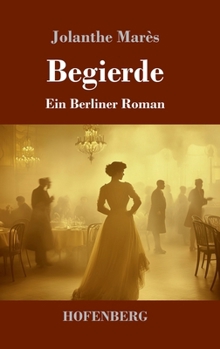 Hardcover Begierde: Ein Berliner Roman [German] Book