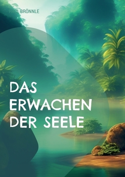 Das Erwachen der Seele: Weisheit des Ostens