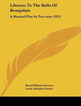 Paperback Libretto To The Bells Of Beaujolais: A Musical Play In Two Acts (1921) Book