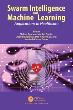 Paperback Swarm Intelligence and Machine Learning: Applications in Healthcare Book