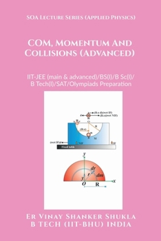SOA Lecture Series (Applied Physics) COM, Momentum And Collisions (Advanced): IIT-JEE (main & advanced)/KVPY/NTSE/SAT Subject Test/Olympiads Preparati