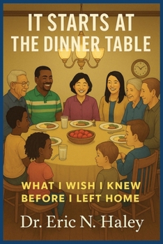Paperback It Starts at the Dinner Table: What I Wish I knew Before I Left Home Book
