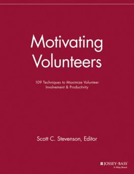 Paperback Motivating Volunteers: 109 Techniques to Maximize Volunteer Involvement and Productivity Book