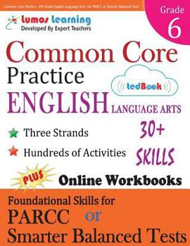 Paperback Common Core Practice - 6th Grade English Language Arts: Workbooks to Prepare for the Parcc or Smarter Balanced Test Book