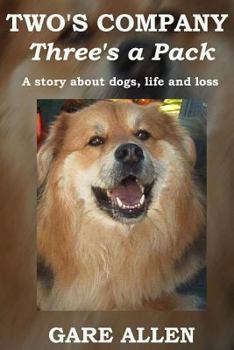 Paperback Two's Company Three's a Pack: A story about dogs, life and loss Book