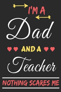 Paperback I'm A Dad And A Teacher Nothing Scares Me: lined notebook, funny gift for fathers Book