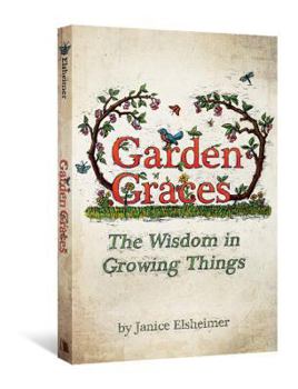 Paperback Garden Graces: The Wisdom in Growing Things Book