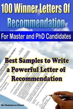 Paperback 100 Winner Letters Of Recommendation: For Master and PhD Candidates: Best Samples to Write a Powerful Letter of Recommendation Book