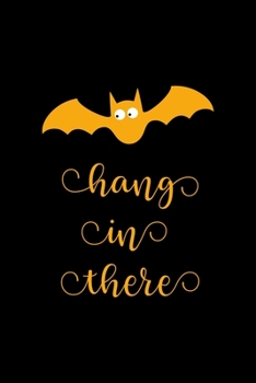 Hang In There: Notebook Journal Composition Blank Lined Diary Notepad 120 Pages Paperback Black Solid Bat