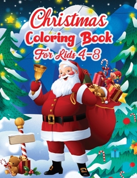 Paperback Christmas Coloring Book For Kids Ages 4-8: A Creative Holiday Coloring Activities Book for Boys and Girls Ages 2, 4, 6, 7, 8, 9, and 10 Years Old Book