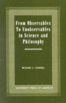 Hardcover From Observables to Unobservables in Science and Philosophy Book