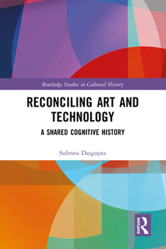 Hardcover Reconciling Art and Technology: A Shared Cognitive History Book