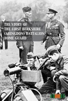 Paperback Story of the First Berkshire (Abingdon) Battalion Home Guard Book