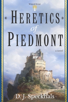 Heretics of Piedmont - Book #1 of the Witnesses of the Light
