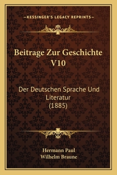 Paperback Beitrage Zur Geschichte V10: Der Deutschen Sprache Und Literatur (1885) [German] Book