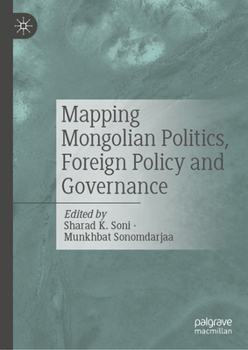 Hardcover Mapping Mongolian Politics, Foreign Policy and Governance Book