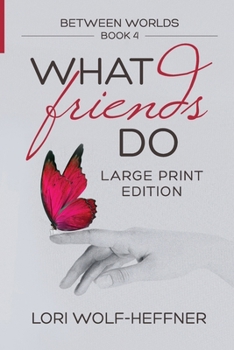 Paperback Between Worlds 4: What Friends Do (large print) Book