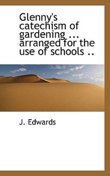 Paperback Glenny's Catechism of Gardening ... Arranged for the Use of Schools .. Book