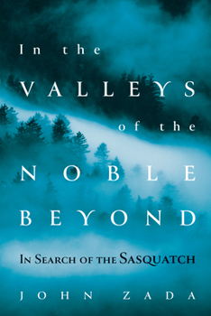 Hardcover In the Valleys of the Noble Beyond: In Search of the Sasquatch Book
