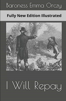 Paperback Baroness Emma Orczy: I Will Repay (Fully New Edition) Annotated Book