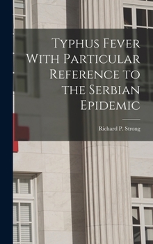 Hardcover Typhus Fever With Particular Reference to the Serbian Epidemic Book