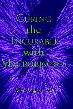 Paperback Curing the Incurable With Macrobiotics Book