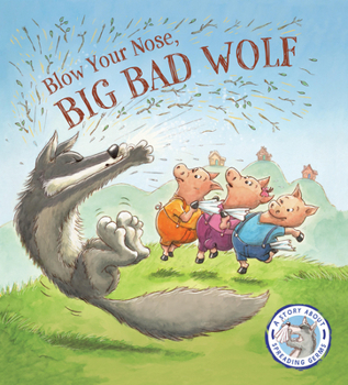Hardcover Fairytales Gone Wrong: Blow Your Nose, Big Bad Wolf!: A Story about Spreading Germs Book