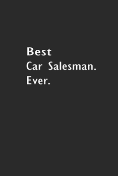 Paperback Best Car Salesman Ever: Lined Notebook (110 Pages 6" x 9" ) Book