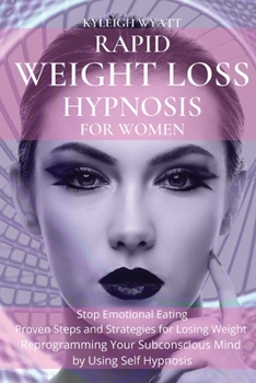 Paperback Rapid Weight Loss Hypnosis for Women: Stop Emotional Eating - Proven Steps and Strategies for Losing Weight Reprogramming Your Subconscious Mind by Us Book
