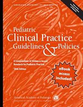 Pediatric Clinical Practice Guidelines  Policies: A Compendium of Evidence-Based Research for Pediatric Practices